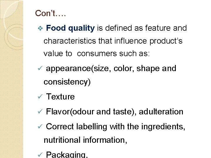 Con’t…. v Food quality is defined as feature and characteristics that influence product’s value