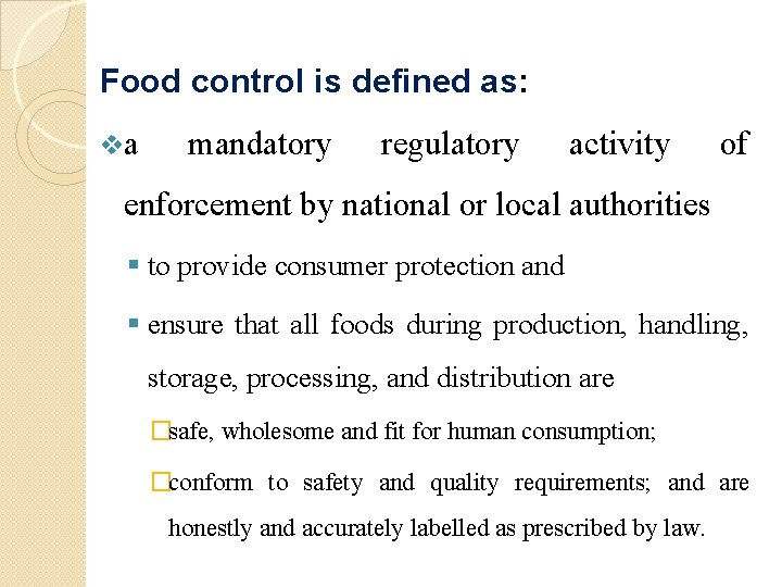 Food control is defined as: va mandatory regulatory activity of enforcement by national or