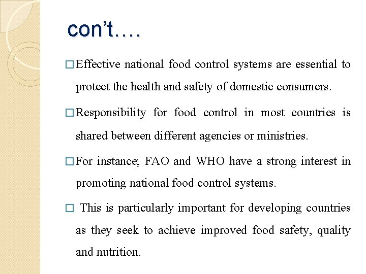 con’t…. � Effective national food control systems are essential to protect the health and