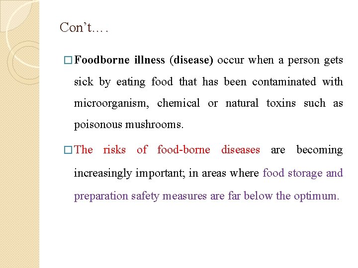 Con’t…. � Foodborne illness (disease) occur when a person gets sick by eating food