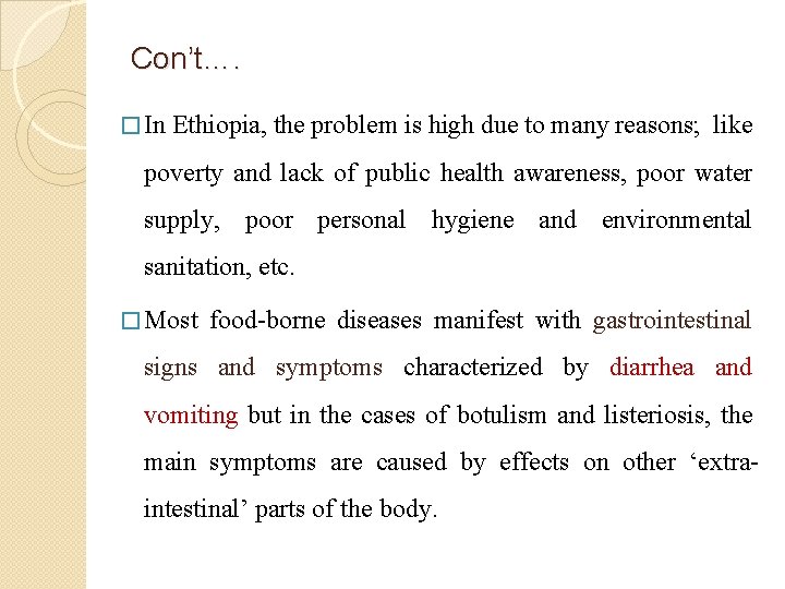 Con’t…. � In Ethiopia, the problem is high due to many reasons; like poverty