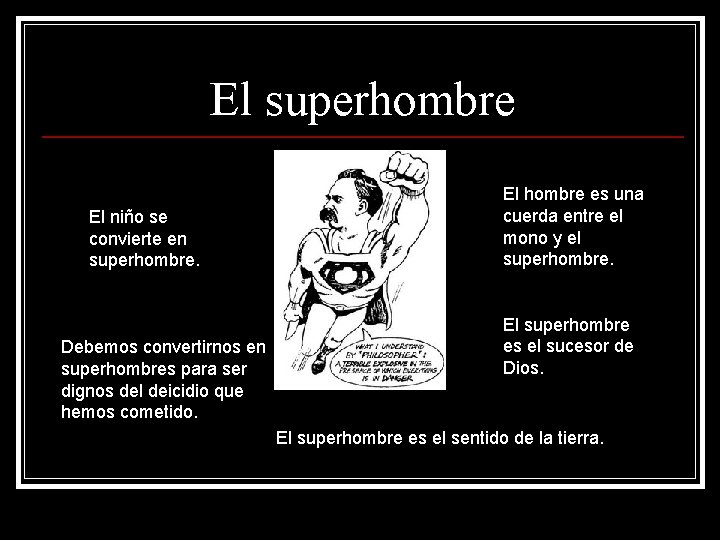 El superhombre El niño se convierte en superhombre. Debemos convertirnos en superhombres para ser