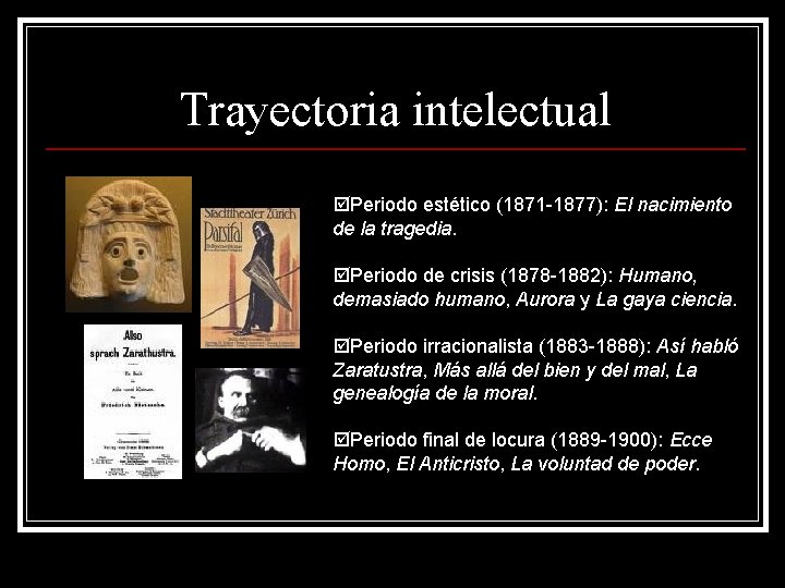 Trayectoria intelectual þPeriodo estético (1871 -1877): El nacimiento de la tragedia. þPeriodo de crisis