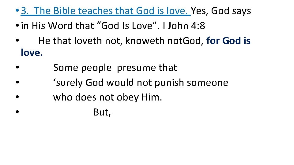  • 3. The Bible teaches that God is love. Yes, God says •