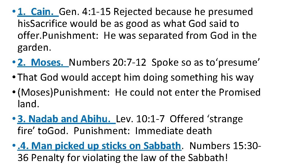  • 1. Cain. Gen. 4: 1 -15 Rejected because he presumed his. Sacrifice