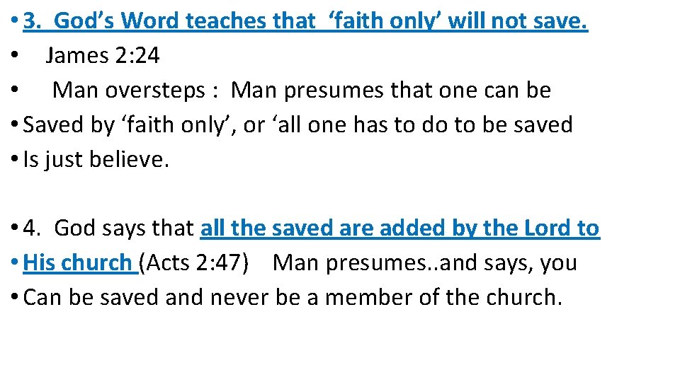  • 3. God’s Word teaches that ‘faith only’ will not save. • James