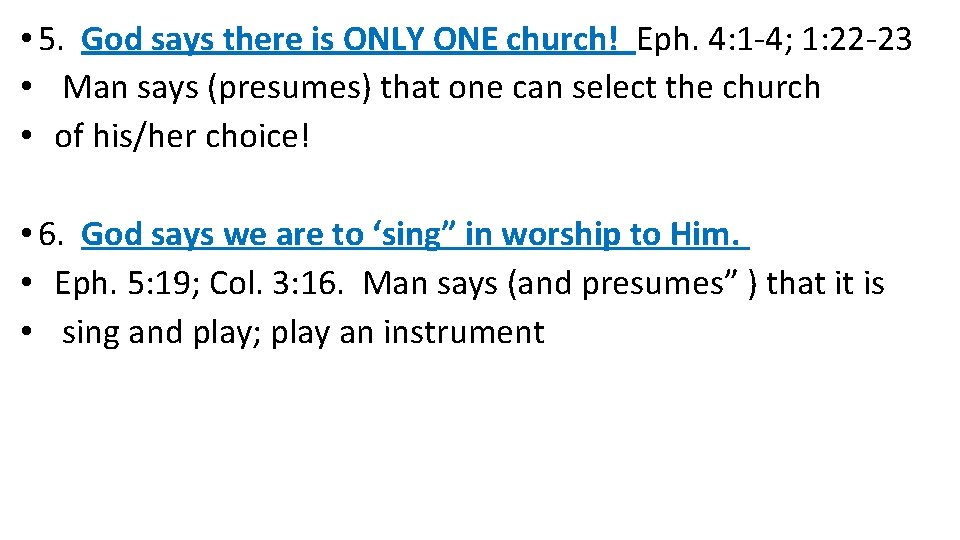  • 5. God says there is ONLY ONE church! Eph. 4: 1 -4;