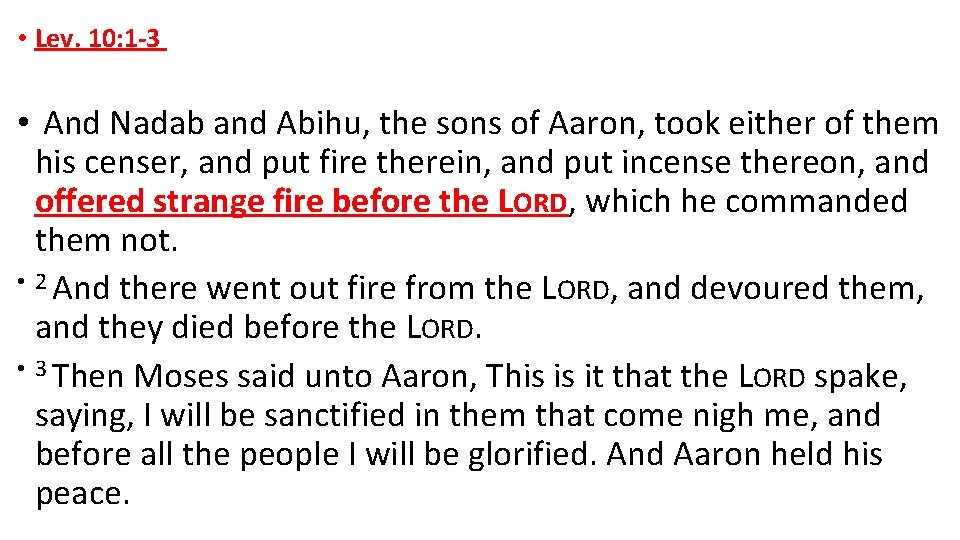  • Lev. 10: 1 -3 • And Nadab and Abihu, the sons of