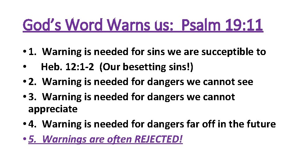 God’s Word Warns us: Psalm 19: 11 • 1. Warning is needed for sins