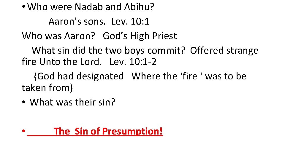  • Who were Nadab and Abihu? Aaron’s sons. Lev. 10: 1 Who was