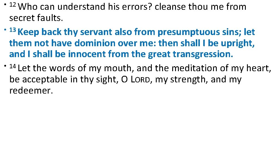  • 12 Who can understand his errors? cleanse thou me from secret faults.