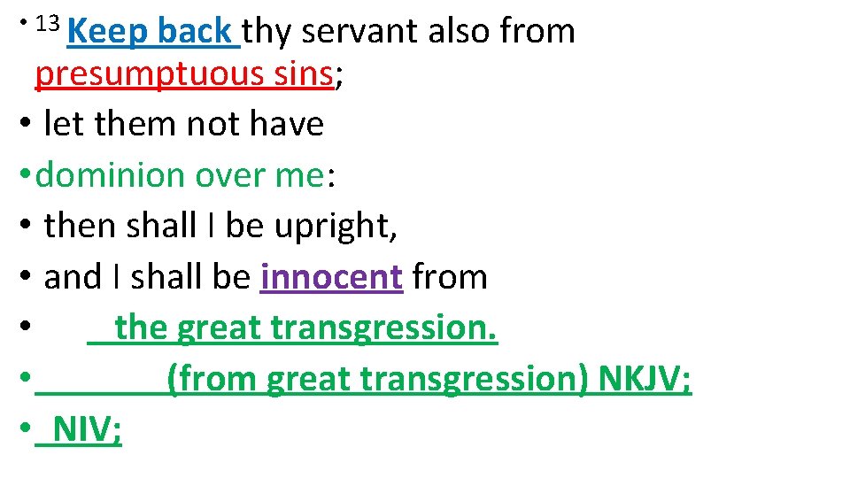  • 13 Keep back thy servant also from presumptuous sins; • let them