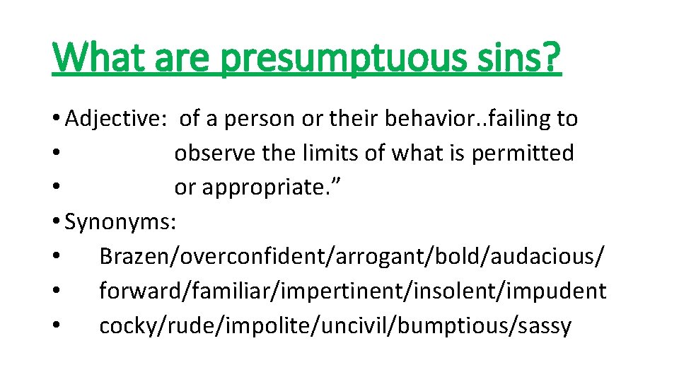 What are presumptuous sins? • Adjective: of a person or their behavior. . failing