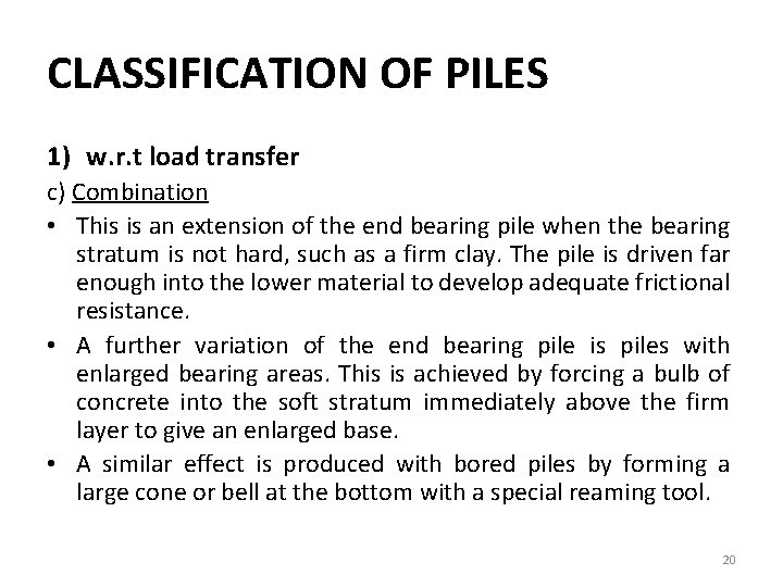 CLASSIFICATION OF PILES 1) w. r. t load transfer c) Combination • This is