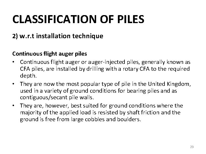CLASSIFICATION OF PILES 2) w. r. t installation technique Continuous flight auger piles •