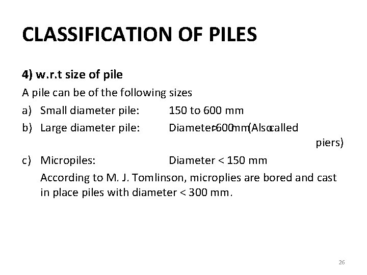 CLASSIFICATION OF PILES 4) w. r. t size of pile A pile can be