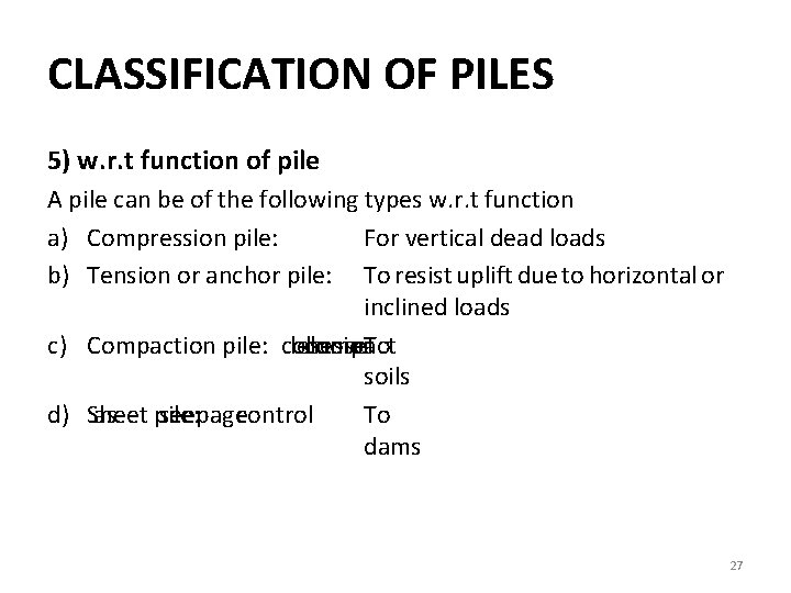 CLASSIFICATION OF PILES 5) w. r. t function of pile A pile can be