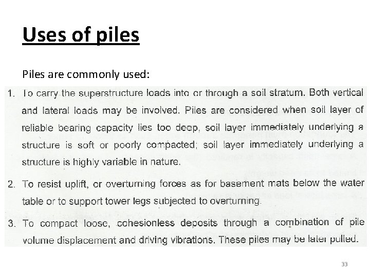 Uses of piles Piles are commonly used: 33 