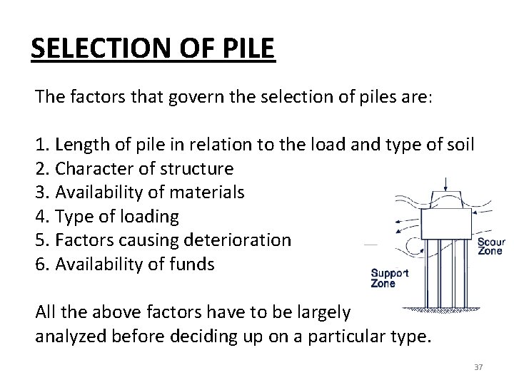 SELECTION OF PILE The factors that govern the selection of piles are: 1. Length