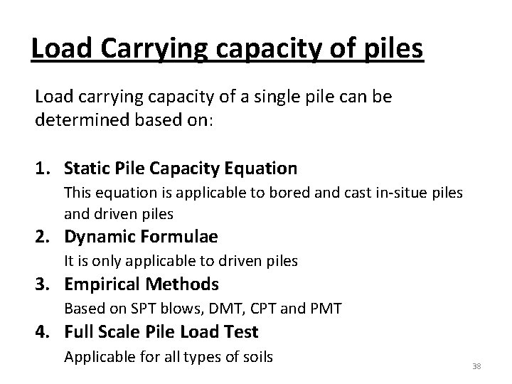 Load Carrying capacity of piles Load carrying capacity of a single pile can be