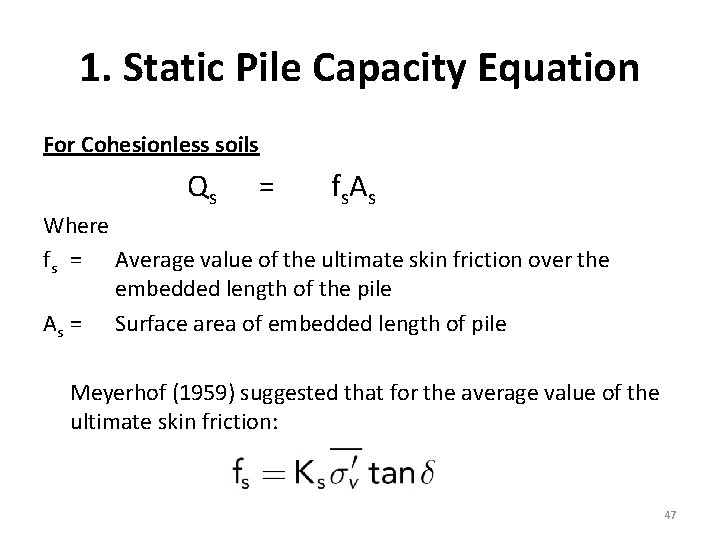 1. Static Pile Capacity Equation For Cohesionless soils Qs = f s. A s
