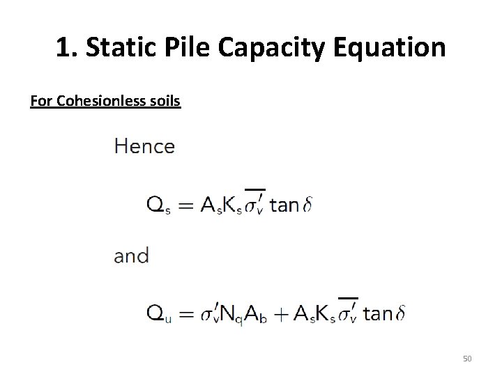 1. Static Pile Capacity Equation For Cohesionless soils 50 