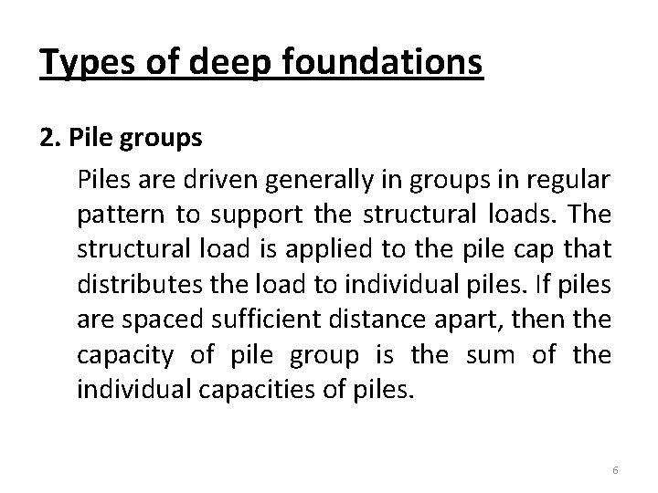 Types of deep foundations 2. Pile groups Piles are driven generally in groups in