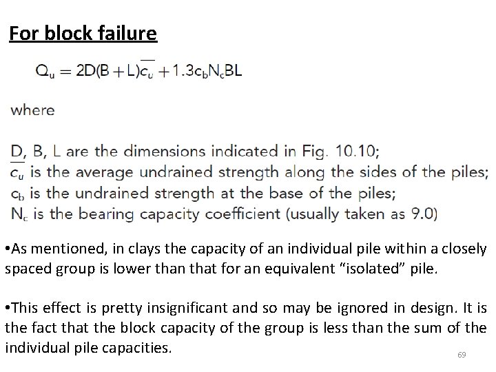 For block failure • As mentioned, in clays the capacity of an individual pile
