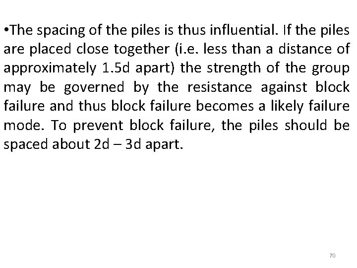  • The spacing of the piles is thus influential. If the piles are