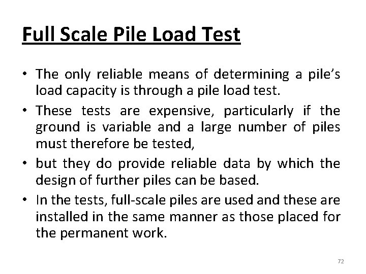 Full Scale Pile Load Test • The only reliable means of determining a pile’s