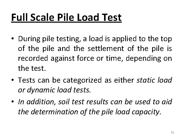 Full Scale Pile Load Test • During pile testing, a load is applied to