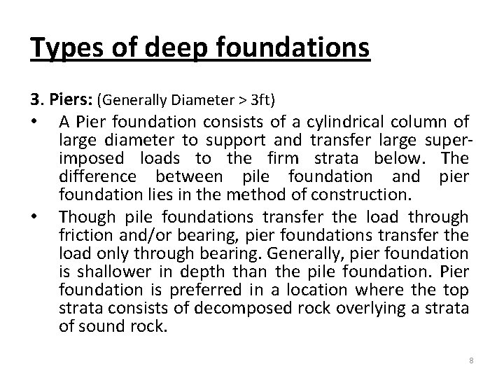 Types of deep foundations 3. Piers: (Generally Diameter > 3 ft) • A Pier