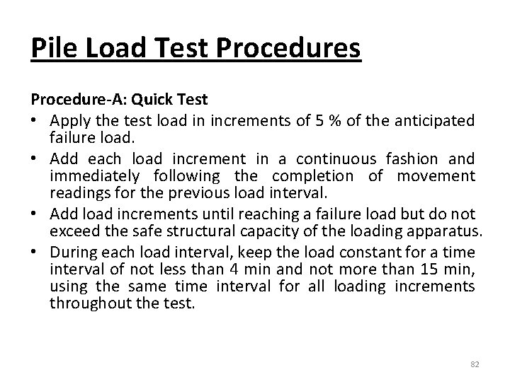 Pile Load Test Procedures Procedure-A: Quick Test • Apply the test load in increments