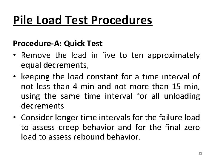 Pile Load Test Procedures Procedure-A: Quick Test • Remove the load in five to