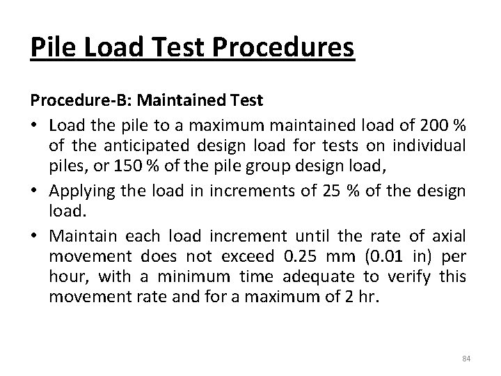 Pile Load Test Procedures Procedure-B: Maintained Test • Load the pile to a maximum