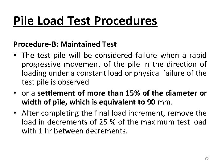 Pile Load Test Procedures Procedure-B: Maintained Test • The test pile will be considered