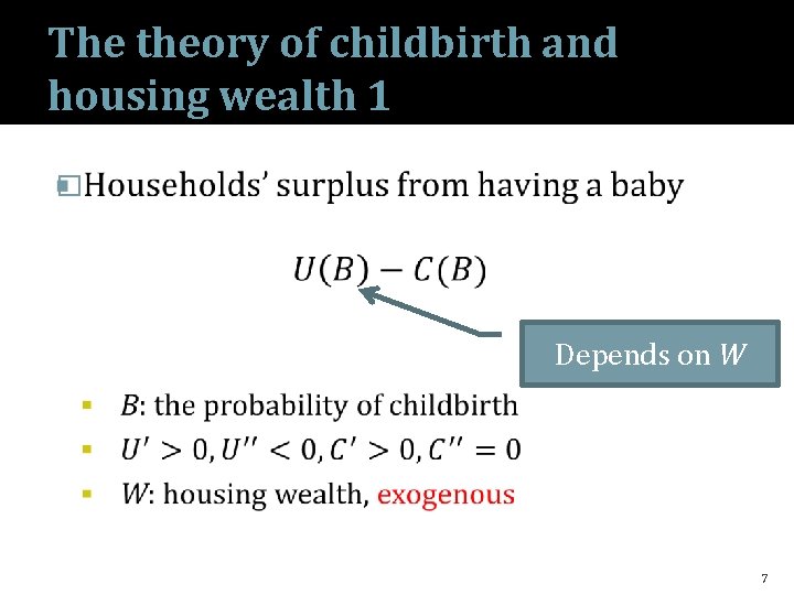 The theory of childbirth and housing wealth 1 � Depends on W 7 