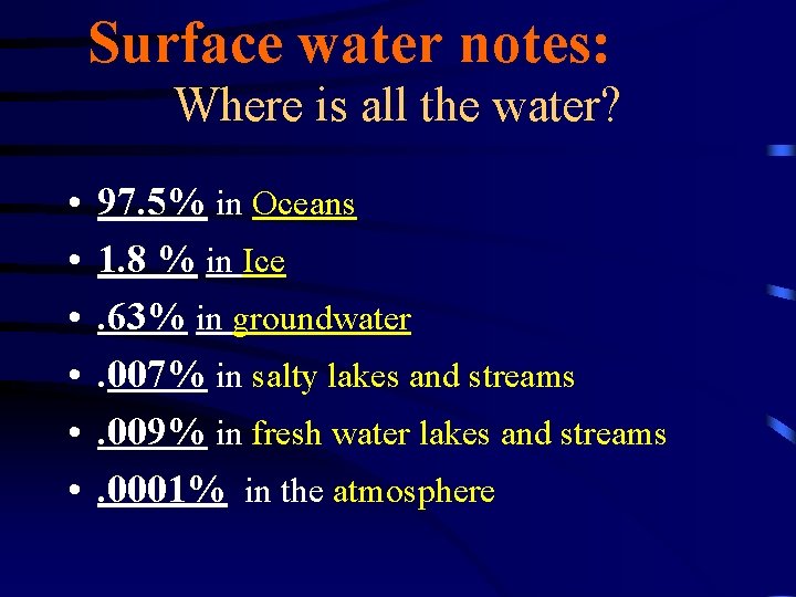 Surface water notes: Where is all the water? • • • 97. 5% in