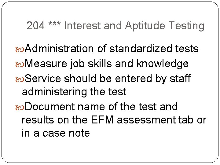 204 *** Interest and Aptitude Testing Administration of standardized tests Measure job skills and