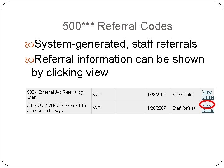 500*** Referral Codes System-generated, staff referrals Referral information can be shown by clicking view