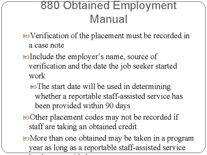 880 Obtained Employment Manual Verification of the placement must be recorded in a case