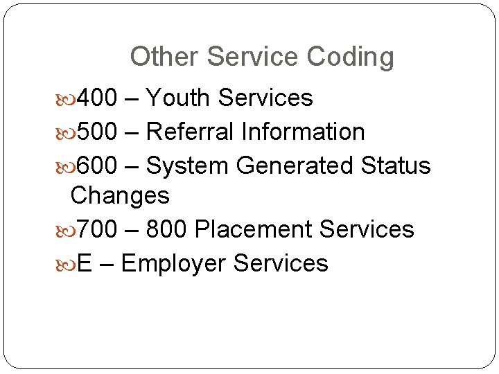 Other Service Coding 400 – Youth Services 500 – Referral Information 600 – System