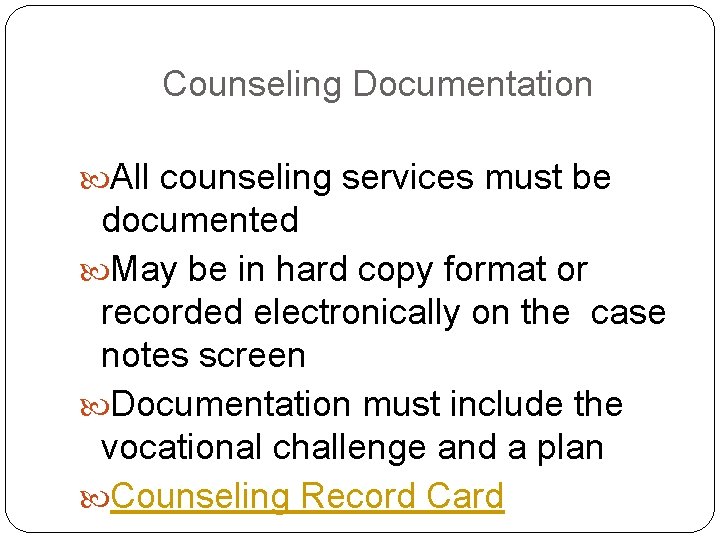 Counseling Documentation All counseling services must be documented May be in hard copy format