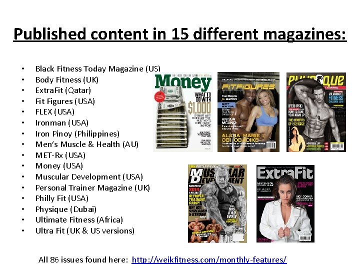 Published content in 15 different magazines: • • • • Black Fitness Today Magazine