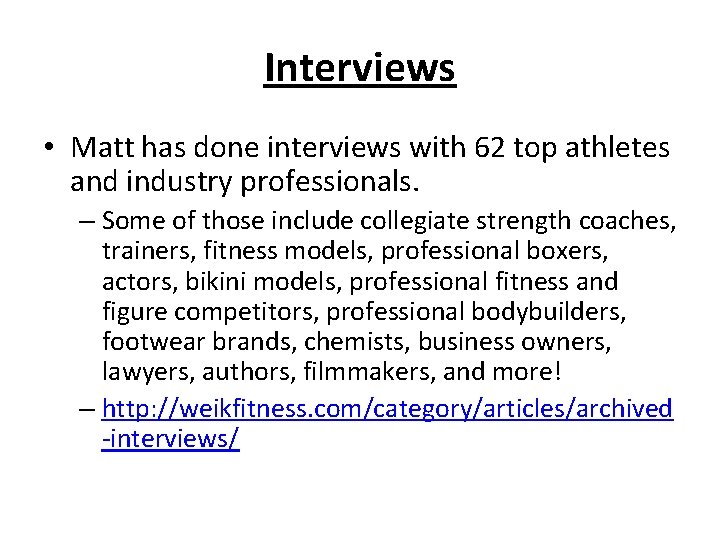 Interviews • Matt has done interviews with 62 top athletes and industry professionals. –