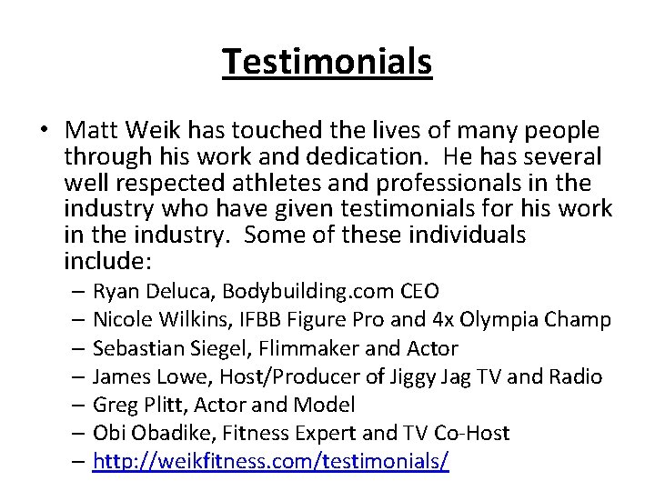 Testimonials • Matt Weik has touched the lives of many people through his work