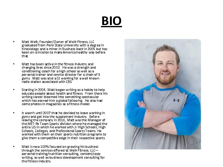 BIO • Matt Weik, Founder/Owner of Weik Fitness, LLC graduated from Penn State University BIO • Matt Weik, Founder/Owner of Weik Fitness, LLC graduated from Penn State University