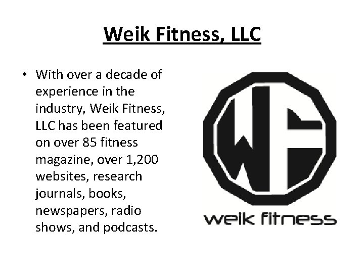 Weik Fitness, LLC • With over a decade of experience in the industry, Weik