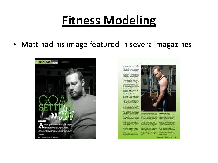 Fitness Modeling • Matt had his image featured in several magazines Fitness Modeling • Matt had his image featured in several magazines