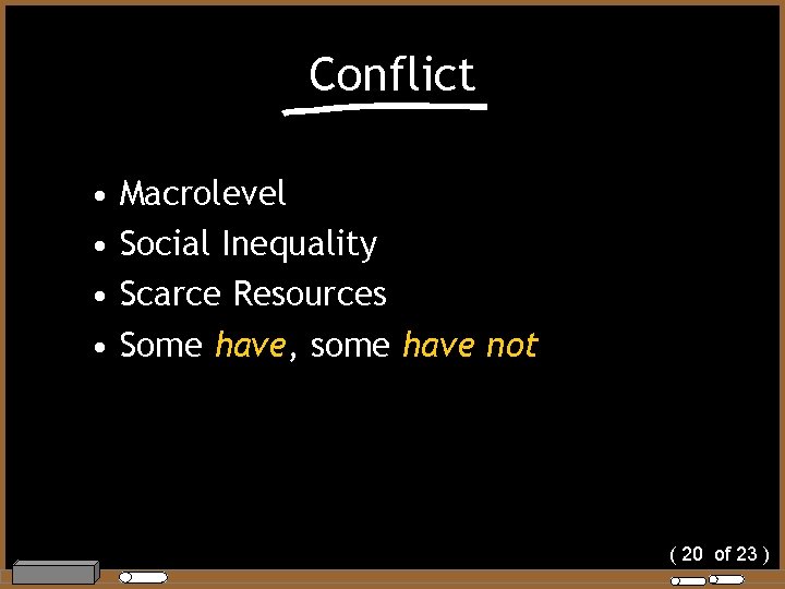 Conflict • • Macrolevel Social Inequality Scarce Resources Some have, some have not (